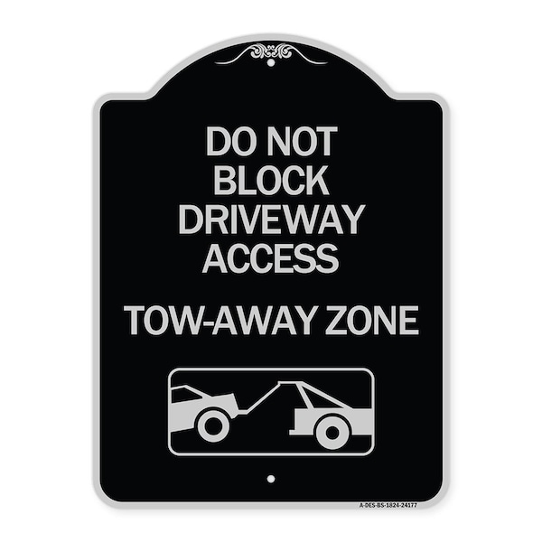 Signmission Do Not Block Driveway Access Tow Away Zone W/ Graphic Heavy-Gauge Alum, 24" x 18", BS-1824-24177 A-DES-BS-1824-24177 - main